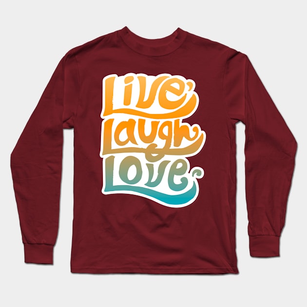 LIVE LAUGH LOVE Long Sleeve T-Shirt by Delta Zero Seven